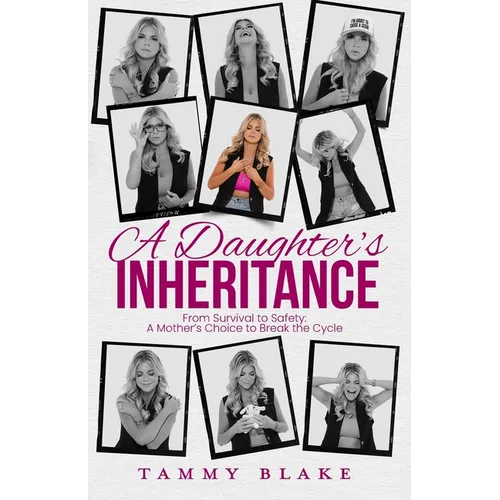 A Daughter's Inheritance: From Survival to Safety: A Mother's Choice to Break the Cycle - Paperback