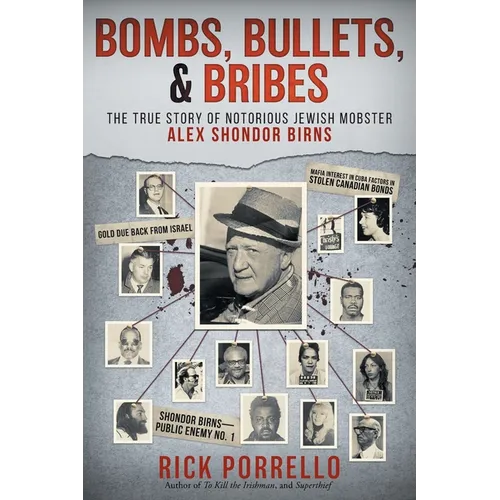 Bombs, Bullets, and Bribes: the true story of notorious Jewish mobster Alex Shondor Birns - Paperback