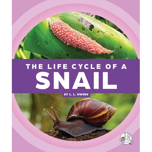 The Life Cycle of a Snail - Library Binding