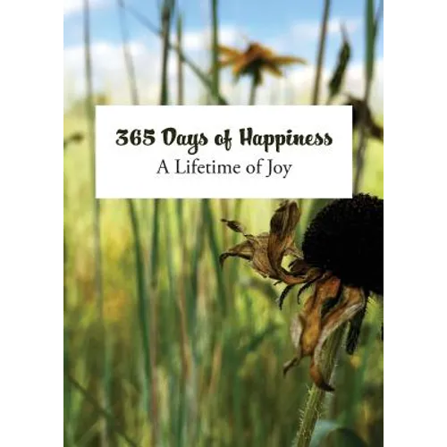365 Days of Happiness: A Lifetime of Joy - Paperback