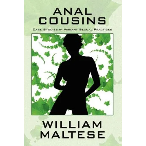Anal Cousins: Case Studies in Variant Sexual Practices - Paperback