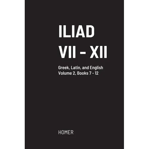 Iliad: Volume II, Books VII to XII - Paperback