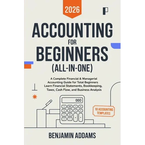 Accounting for Beginners (All-In-1): Complete Financial & Managerial Accounting Guide for Beginners Learn Financial Statements, Bookkeeping, Taxes, Ca - Paperback