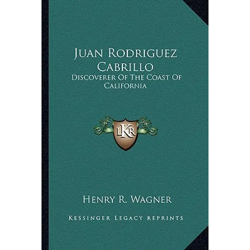 Juan Rodriguez Cabrillo: Discoverer Of The Coast Of California - Paperback
