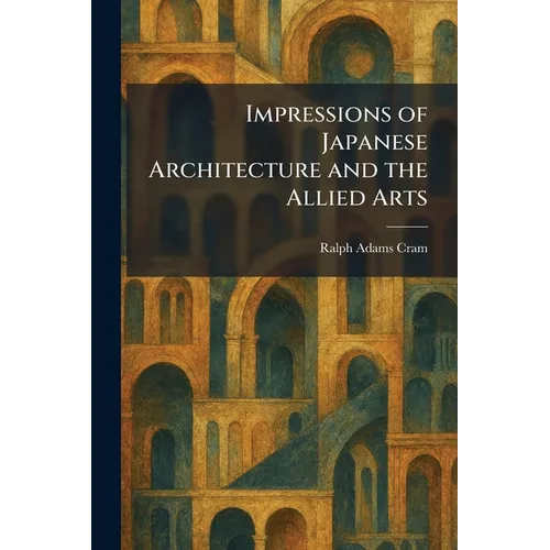 Impressions of Japanese Architecture and the Allied Arts - Paperback