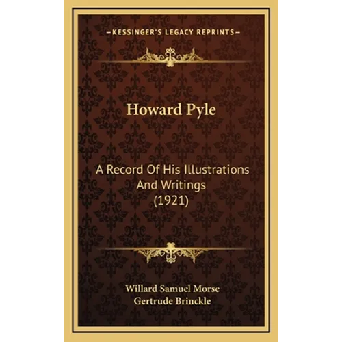 Howard Pyle: A Record Of His Illustrations And Writings (1921) - Hardcover
