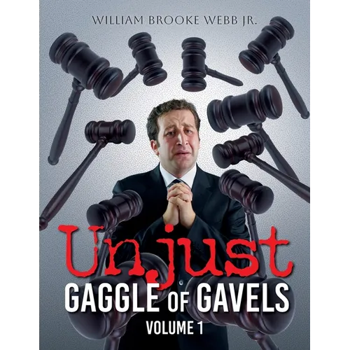Unjust Gaggle of Gavels: Volume 1 - Paperback