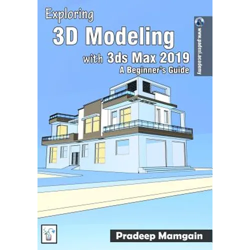 Exploring 3D Modeling with 3ds Max 2019: A Beginner's Guide - Paperback