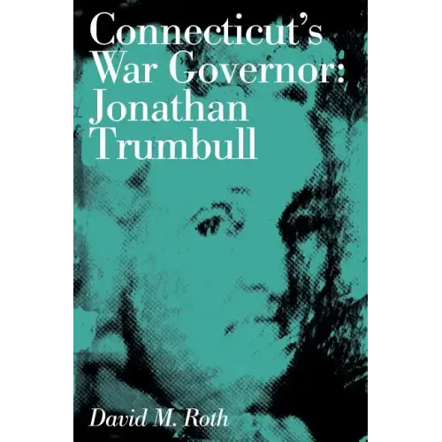 Connecticut's War Governor: Jonathan Trumbull - Paperback