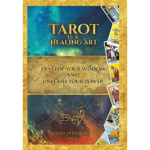 Tarot Is a Healing Art: Develop Your Wisdom and Unleash Your Power - Hardcover