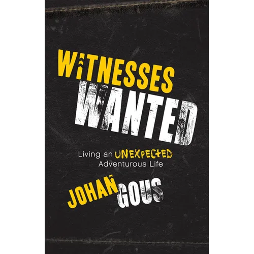 Witnesses Wanted: Living an Unexpected Adventurous Life - Paperback