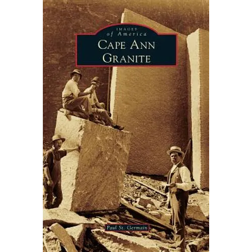 Cape Ann Granite - Hardcover
