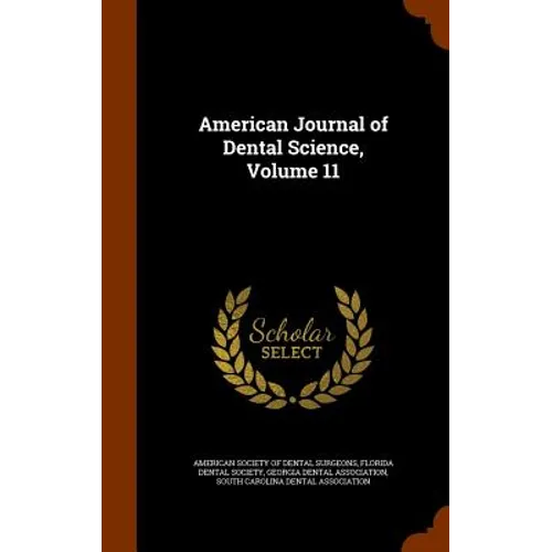 American Journal of Dental Science, Volume 11 - Hardcover
