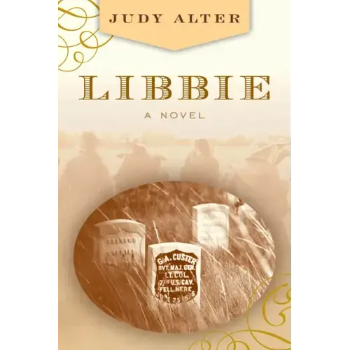 Libbie: A Novel about Elizabeth Bacon Custer - Paperback
