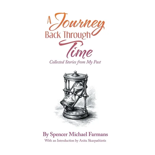 A Journey Back Through Time: Collected Stories from My Past - Hardcover