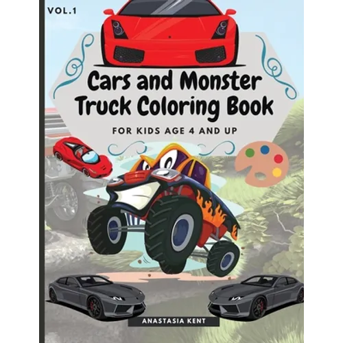 Cars and Monster Truck Coloring Book For kids age 4 and Up: Fun Coloring Book with Amazing Cars and Monster Trucks - Paperback
