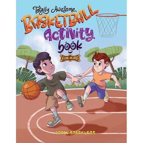 Totally Awesome Basketball Activity Book for Kids - Paperback