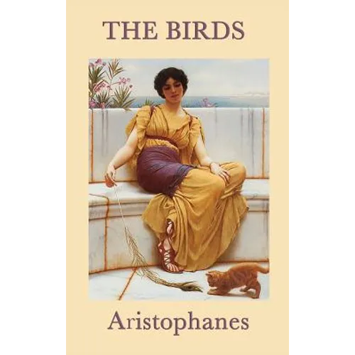 The Birds: A Comic Fantasy of Utopia, Power, and Human Folly - Hardcover