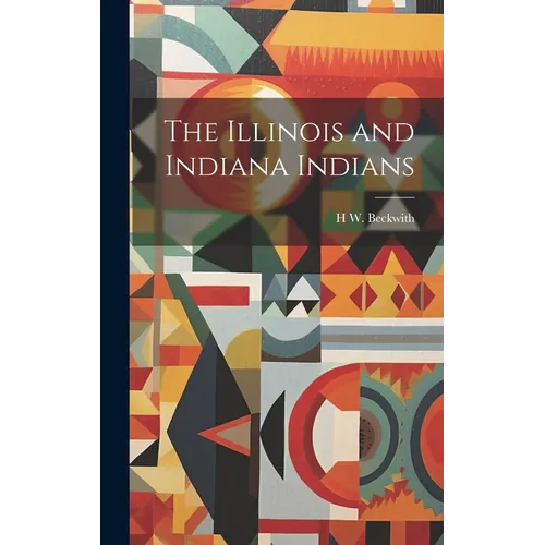 The Illinois and Indiana Indians - Hardcover