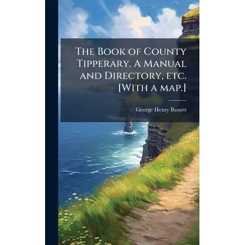 The Book of County Tipperary. A Manual and Directory, etc. [With a map.] - Hardcover
