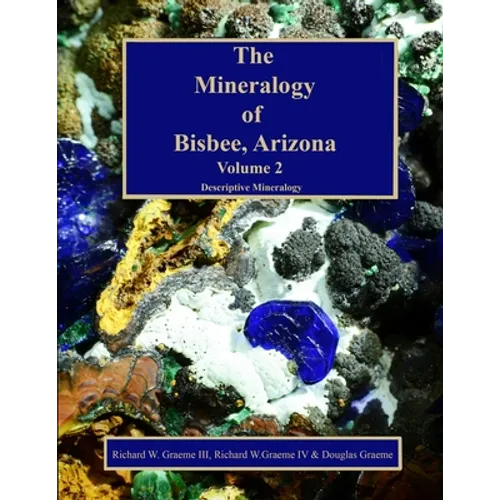 The Mineralogy of Bisbee, Arizona: Volume 2 - Paperback