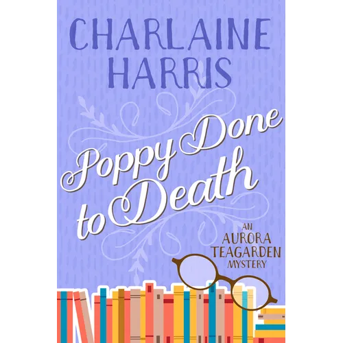 Poppy Done to Death: An Aurora Teagarden Mystery - Paperback
