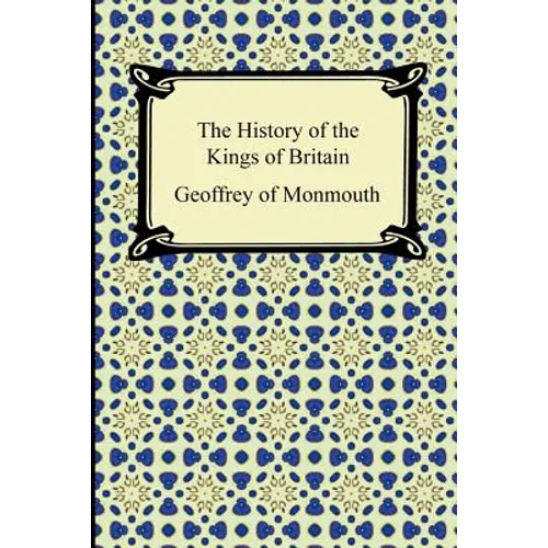 The History of the Kings of Britain - Paperback