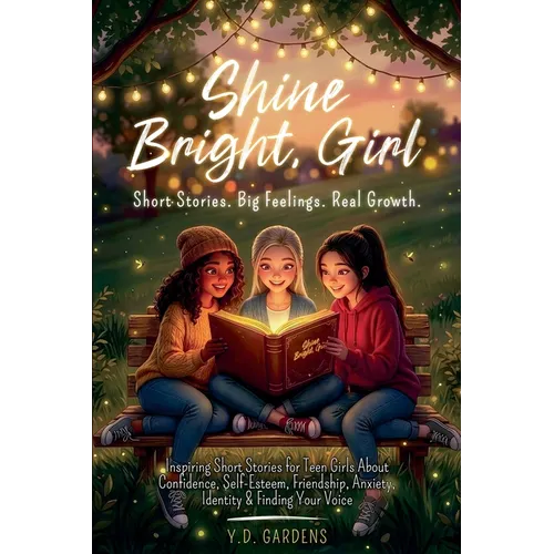 Inspiring Short Stories for Teen Girls About Confidence, Self-Esteem, Friendship, Anxiety, Identity & Finding Your Voice - Paperback