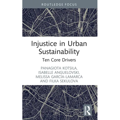 Injustice in Urban Sustainability: Ten Core Drivers - Paperback