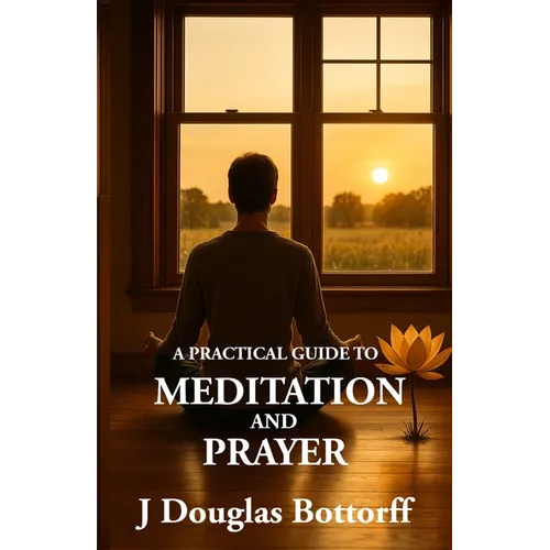 A Practical Guide to Meditation and Prayer - Paperback
