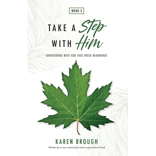 Take a Step with Him: Adventuring with God into Fresh Beginnings - Paperback