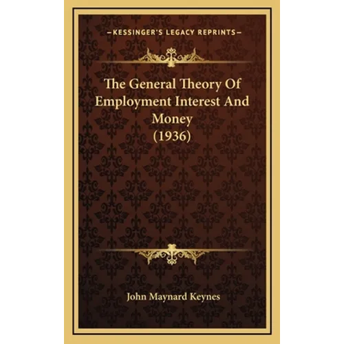 The General Theory Of Employment Interest And Money (1936) - Hardcover