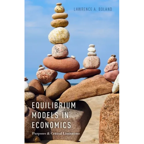 Equilibrium Models in Economics: Purposes and Critical Limitations