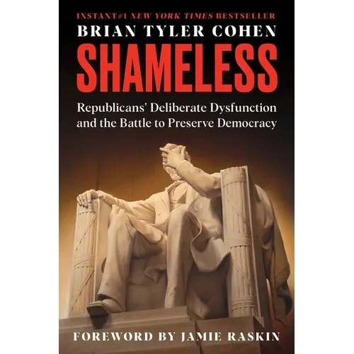 Shameless: Republicans' Deliberate Dysfunction and the Battle to Preserve Democracy - Paperback
