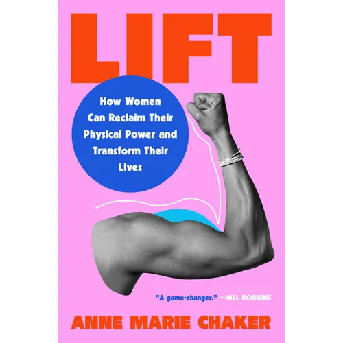 Lift: How Women Can Reclaim Their Physical Power and Transform Their Lives