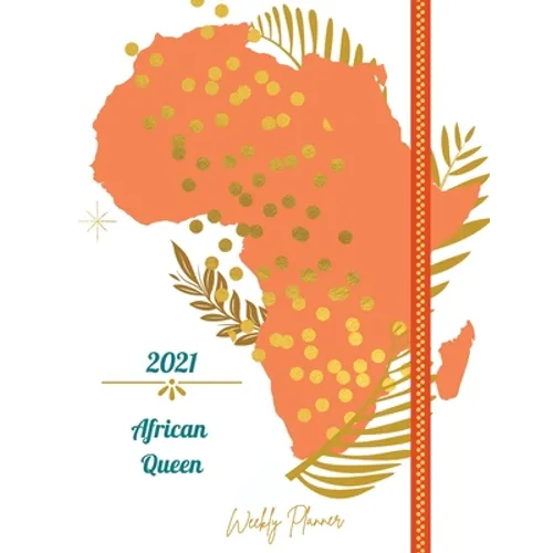 2021 African Queen Weekly Planner: Weekly and Monthly Organizer Calendar View Spreads with Inspirational Cover Perfect Valentine's Day Gift 2021 Noteb - Paperback
