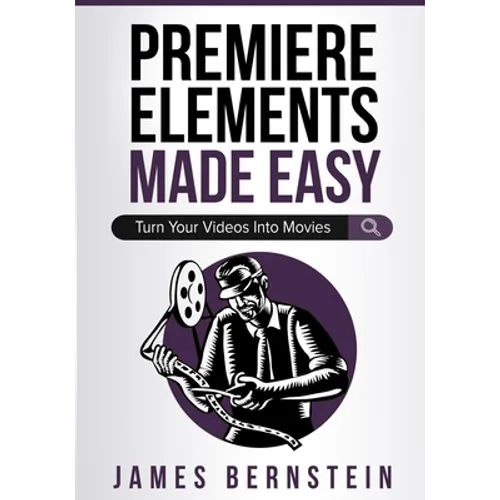 Premiere Elements Made Easy: Turn Your Videos Into Movies - Paperback