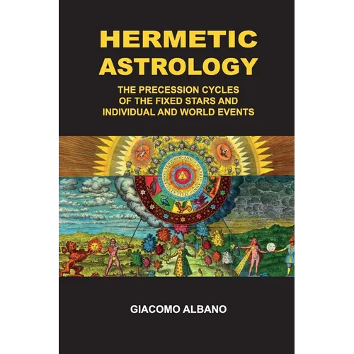 Hermetic Astrology The precession cycles of the Fixed Stars and individual and world events - Paperback