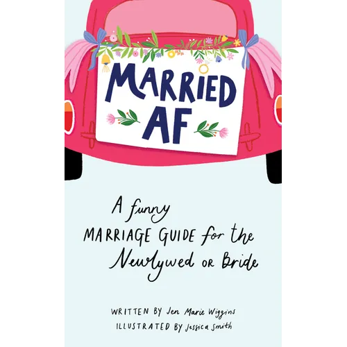 Married AF: A Funny Marriage Guide for the Newlywed or Bride - Hardcover