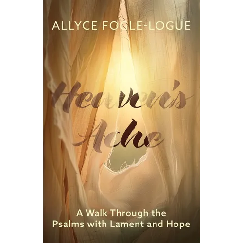 Heaven's Ache: A Walk Through the Psalms with Lament and Hope - Paperback