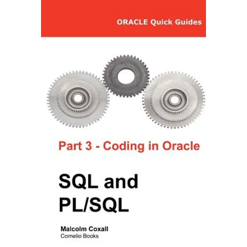 Oracle Quick Guides Part 3 - Coding in Oracle SQL and PL/SQL - Paperback