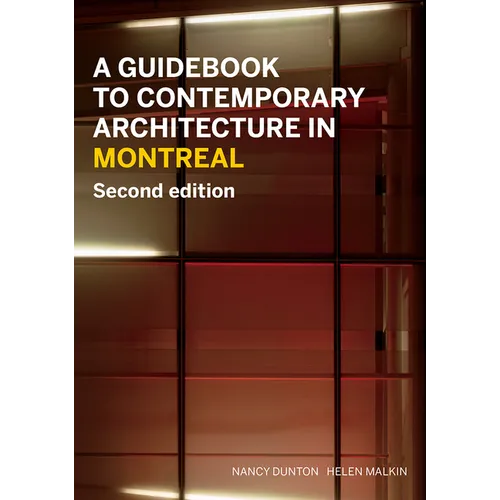 A Guidebook to Contemporary Architecture in Montreal: Updated and Expanded Second Edition - Paperback
