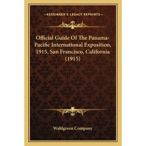 Official Guide Of The Panama-Pacific International Exposition, 1915, San Francisco, California (1915) - Paperback