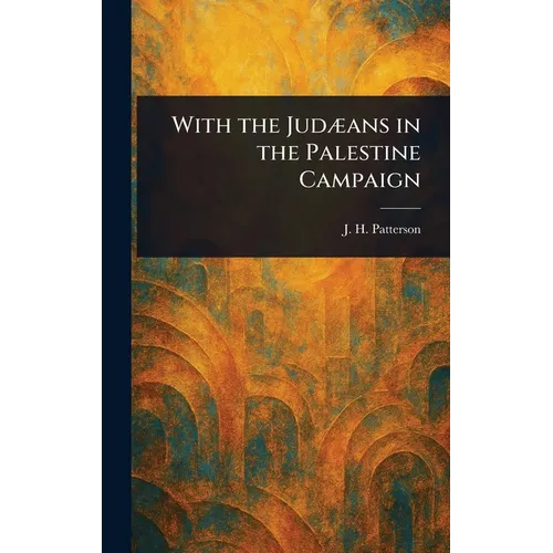 With the Judæans in the Palestine Campaign - Hardcover