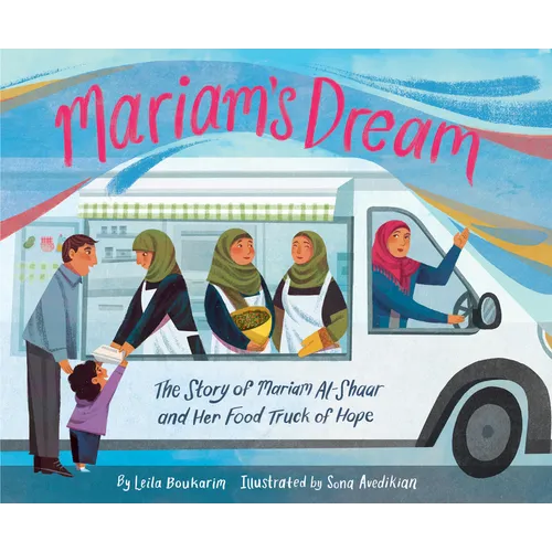 Mariam's Dream: The Story of Mariam Al-Shaar and Her Food Truck of Hope - Hardcover