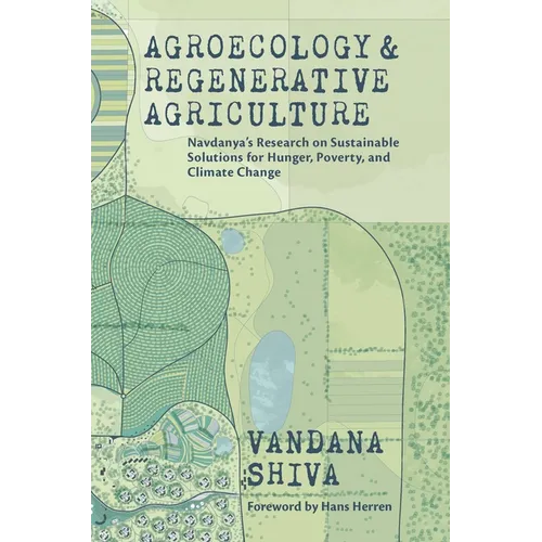 Agroecology and Regenerative Agriculture: Sustainable Solutions for Hunger, Poverty, and Climate Change - Paperback