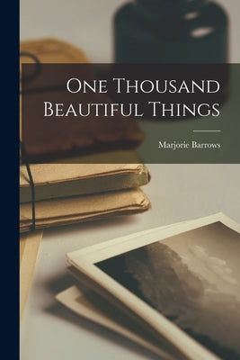 One Thousand Beautiful Things - Paperback