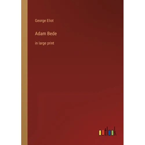 Adam Bede: in large print - Paperback