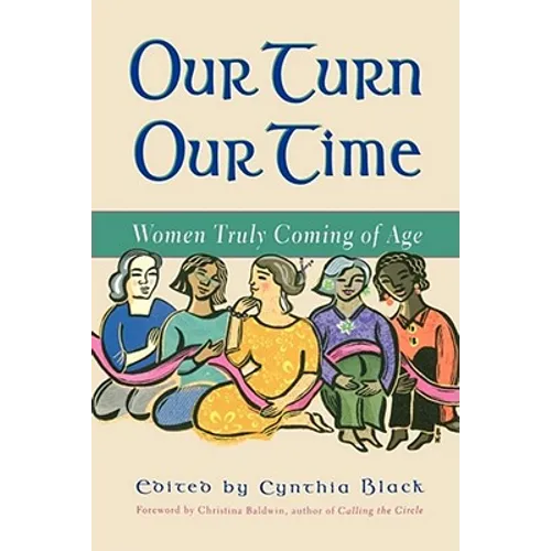Our Turn Our Time: Women Truly Coming of Age - Paperback