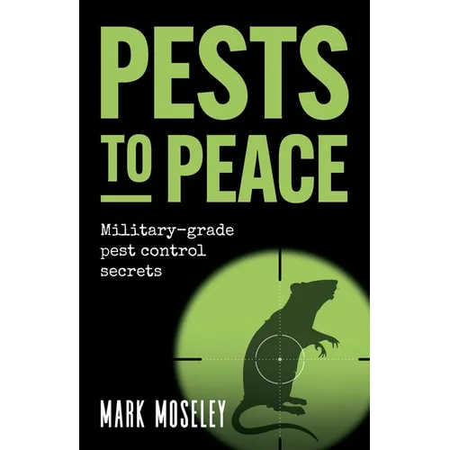 Pests to Peace: Military-Grade Pest Control Secrets - Paperback